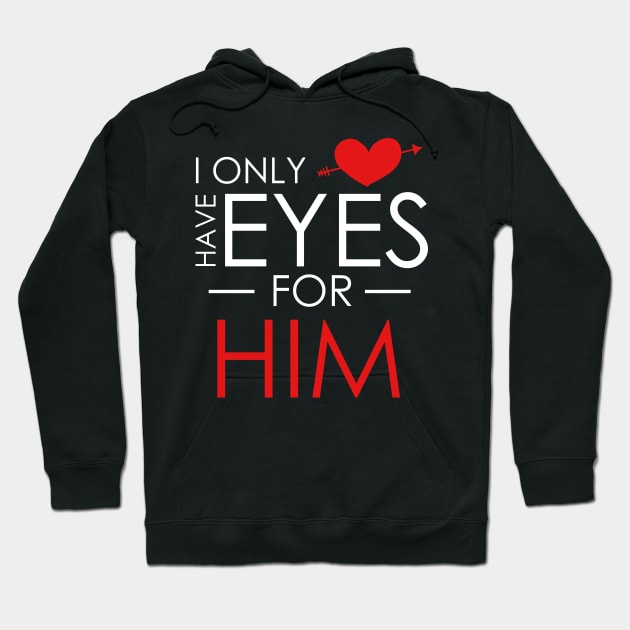 Cute I Only Have Eyes For Him Romantic Valentine's Hoodie by theperfectpresents